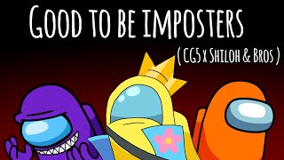 Good to be imposters  CG5 x Shiloh amp Bros Animation edit [upl. by Lilia463]