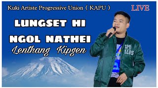 LUNGSET HI NGOL NATHEI  LIVE   Lenthang Kipgen [upl. by Rayle]