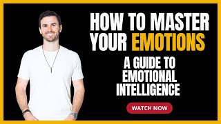 How To Master Your Emotions A Guide to Emotional Intelligence [upl. by Surazal]