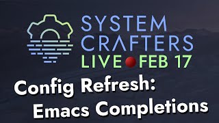 The Latest in Emacs Completions  System Crafters Live [upl. by Selinski608]