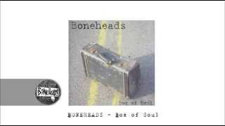 Boneheads  Box of Soul  Tough road to travel [upl. by Ahsirat974]