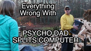 Everything Wrong With Psycho Dad Splits Computer [upl. by Kcirdneked]