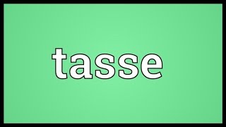 Tasse Meaning [upl. by Eremaj70]