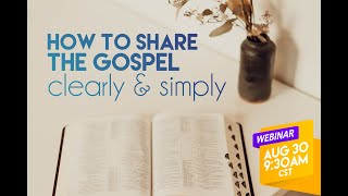 How to Share the Gospel Clearly and Simply [upl. by Elsinore41]