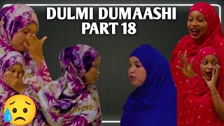 DULMI DUMAASHI PART 18  REAL STORY [upl. by Roleat703]