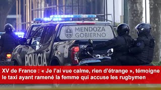 Je l’ai vue calme rien d’étrange témoigne le taxi ayant ramené la femme qui accuse les rugbymen [upl. by Kevina435]