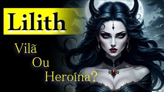 A historia de Lilith  Vilã ou Heroína [upl. by Shamrao]