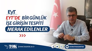 EYT Bir Günlük İşe Giriş Tarihinin Tespiti Davası merak edilenler çok sorulanlar  Avukat Hasan Tok [upl. by Haskel]