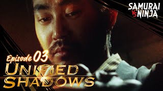 Unified Shadows Full Episode 3  SAMURAI VS NINJA  English Sub [upl. by Leunamesoj66]