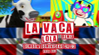 LA VACA LOLA REMIX  DEMBOW DOMINICANO 2K 23 [upl. by Parrisch]