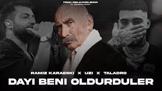 Ramiz Karaeski X UZİ X Taladro  Dayı Beni Öldürdüler  Prod Melih Kızılboğa Ft Arabesk Design [upl. by Merton641]