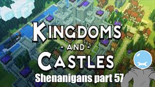 HAZARD PAY  Kingdoms and Castles Shenanigans part 57 [upl. by Lenra]