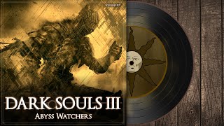 Abyss Watchers  Dark Souls 3 Soundtrack 【OST】 [upl. by Aziar]