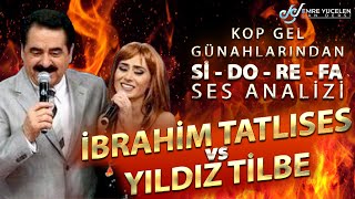 İbrahim Tatlıses VS Yıldız Tilbe Sİ  DO  RE  FA Kop Gel Günahlarından Ses Analizi [upl. by Ahon]