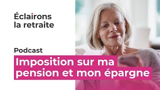 A la retraite comment sont imposées ma pension et mon épargne  Réponses dexpert [upl. by Unam]