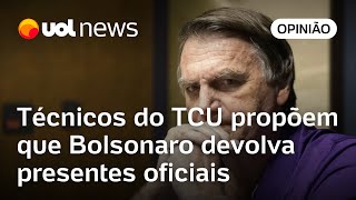 Bolsonaro e joias Técnicos do TCU propõem que expresidente devolva presentes oficiais em 15 dias [upl. by Staffan]