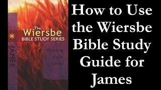 How To Use the Wiersbe Bible Study Guide for James [upl. by Umeko12]