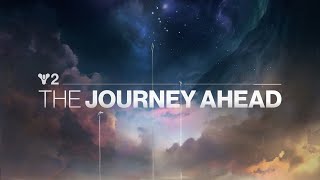 Destiny 2  The Journey Ahead [upl. by Yerd]