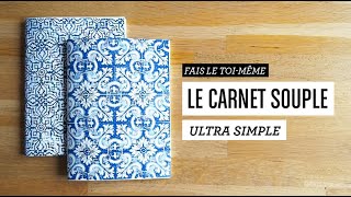 Tuto  Le carnet souple ultra simple [upl. by Eirrem80]