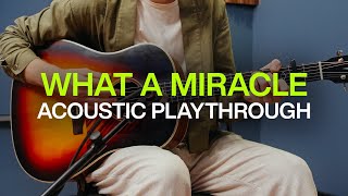 What A Miracle  Official Acoustic Guitar Playthrough  New Song from elevationworship [upl. by Ssilem330]