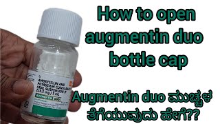 How to open new augmentin duo bottle cap in kannada [upl. by Ytsenoh]