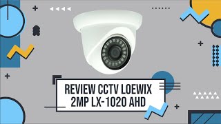 Review Kamera CCTV Indoor Loewix 2MP Tipe LX1020 AHD [upl. by Bastian]