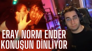 ERAY  NORM ENDER KONUŞUN KONUŞUN DİNLİYOR [upl. by Teri]