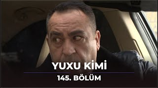 Yuxu Kimi 145 Bölüm [upl. by Janicki]