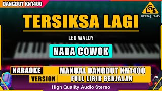 TERSIKSA LAGI  LEO WALDY KARAOKE DANGDUT KN1400 [upl. by Ellenaj]