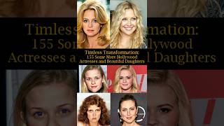 Timeless Transformation 155 Some More Hollywood Actresses and Beautiful Daughters [upl. by Eninaej]