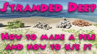 Stranded Deep  How to make a pile and how to use it [upl. by Ariahay]