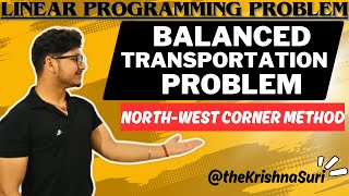 Balanced transportation problem  northwest corner method  LPP  Transportation problem [upl. by Yentnuoc]