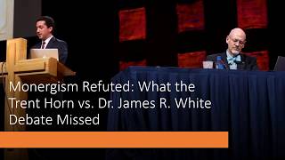 Monergism Refuted What the Trent Horn Vs Dr James R White Debate Missed [upl. by Armilla]