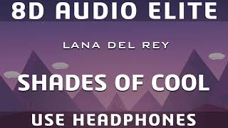 Lana Del Rey  Shades of Cool 8D Audio Elite [upl. by Harvey139]