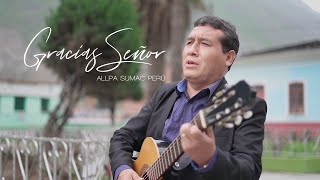 GRACIAS SEÑOR  ALLPA SUMAC [upl. by Irreg]