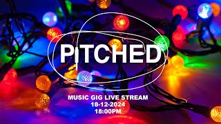 ❄PITCHED LIVE STREAM MUSIC GIG 18th December 2024 1800pm ❄ [upl. by Nnylyoj]