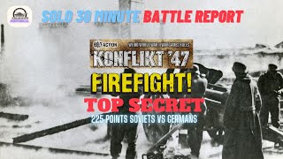 30 Minute Solo Konflikt 47 Firefight Report  Germans vs Soviets Battle Report [upl. by Vassili]