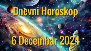 6 DECEMBAR 2024 DANAŠNJI HOROSKOP [upl. by Kal]