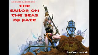 Elric Saga Book 2 The Sailor On The Seas Of Fate Part 1feat Michael Moorcock [upl. by Amol]