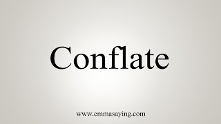 How To Say Conflate [upl. by Adamok]