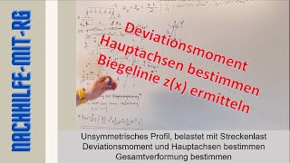 Schiefe Biegung  Deviationsmoment  Hauptachsenflächenträgheitsmomente  Biegelinie [upl. by Celin]