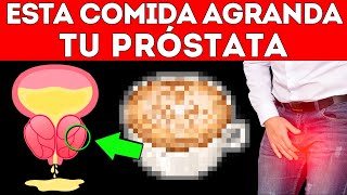 7 ALIMENTOS que AGRANDAN la PRÓSTATA Hiperplasia Prostática [upl. by Aleahc973]