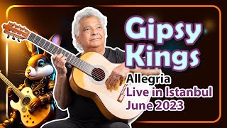 Gipsy Kings – Allegria  Live in Istanbul Concert Volkswagen Arena June 2023 [upl. by Euqilegna783]