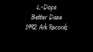 LDopa  Better Daze  1992 Ark Recordings [upl. by Tedder649]