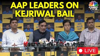 LIVE AAP Press Conference After Arvind Kejriwal Gets Interim Bail From Supreme Court  Delhi  N18L [upl. by Allbee]