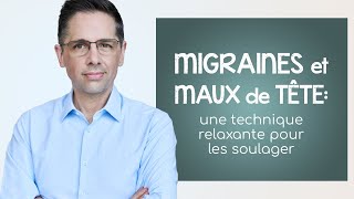 Migraines et maux de tête une technique RELAXANTE pour les soulager [upl. by Ahsir834]