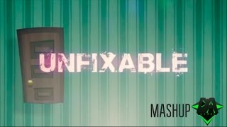 Im Unfixable So Get Out  Unfixable  Get Out Mashup [upl. by Ueik381]