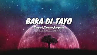 Baka di Tayo YayoiYossoLopau 420 soldierzLC BEATS LYRICS [upl. by Hamford]