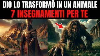 STORIA BIBLICA 7 INSEGNAMENTI DELLA STORIA DI RE NABUCODONOSOR [upl. by Atteram]