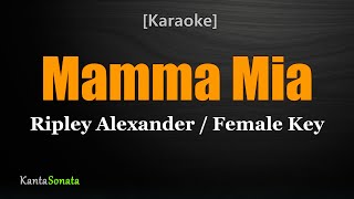 Mamma Mia  Ripley Alexander Female Key  Karaoke Version [upl. by Yhtuv]